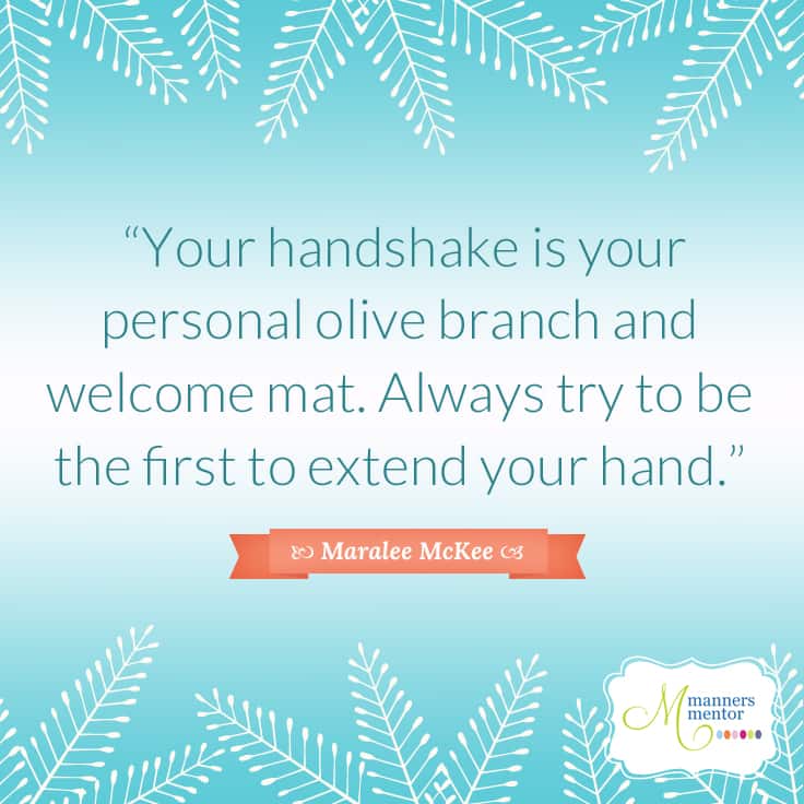 You’re handshake is your personal olive branch and welcome mat.