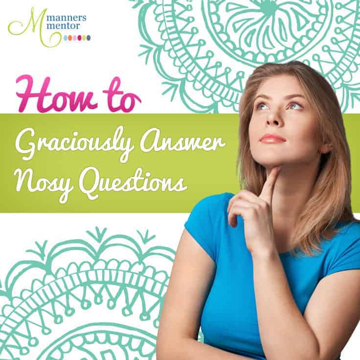 How to Graciously Answer Nosy Questions