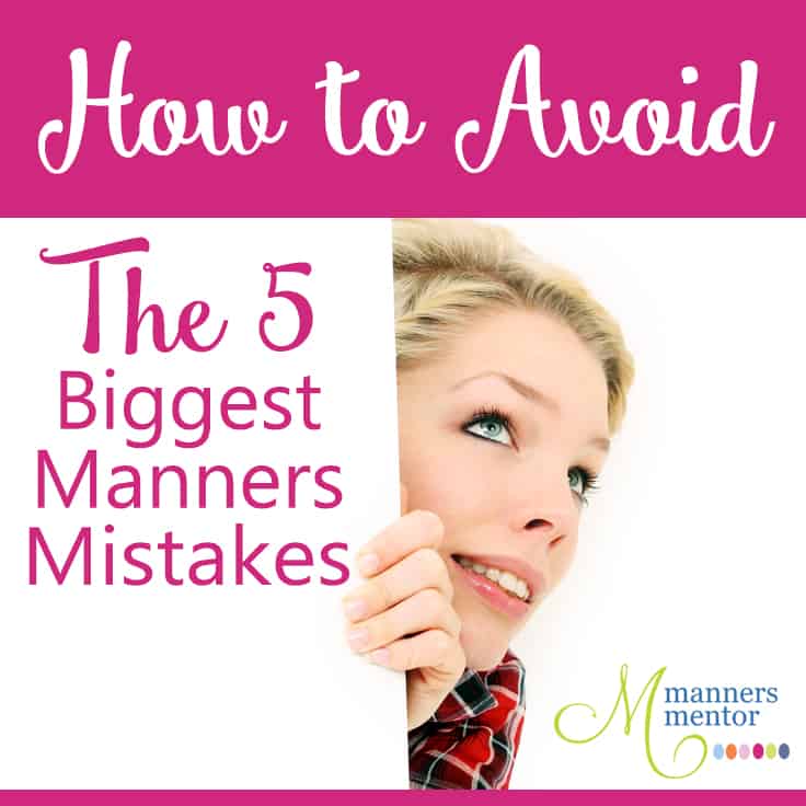 How to Avoid The 5 Biggest Manners Mistakes
