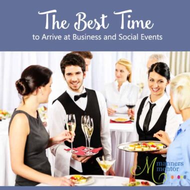 the etiquette of what time to arrive at business and social events